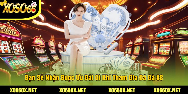 Ban-Se-Nhan-Duoc-Uu-Dai-Gi-Khi-Tham-Gia-Da-Ga-88