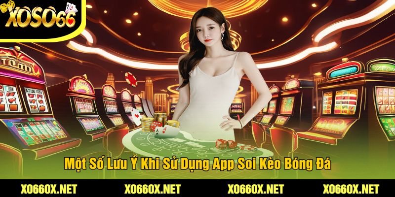 Mot-So-Luu-Y-Khi-Su-Dung-App-Soi-Keo-Bong-Da