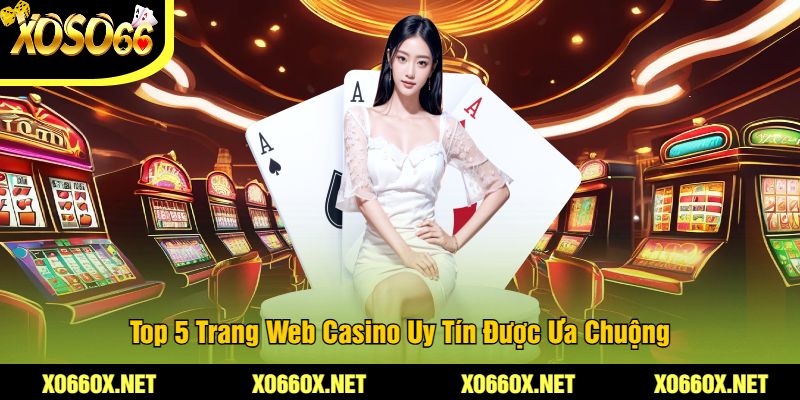 Top-5-Trang-Web-Casino-Uy-Tin-Duoc-Ua-Chuong